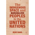 The Indigenous Space and Marginalized Peoples in the United Nations
