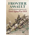 Frontier Assault: The North Staffordshire Regiment in the Third Afghan War 1919