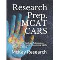 Research Prep. MCAT CARS: The Medical College Admission Critical Analysis & Reasoning Skills Test Prep. Book
