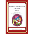 The Best Ever Book of Clown Jokes: Lots and Lots of Jokes Specially Repurposed for You-Know-Who