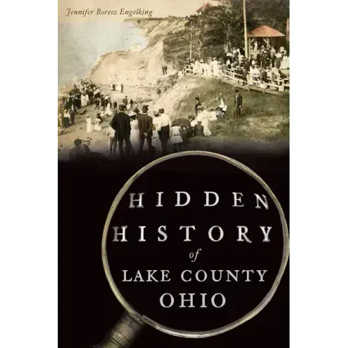 Hidden History of Lake County, Ohio