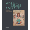 Water, Islam and Art: Drop by Drop, Life Falls from the Sky