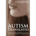 Autism Translated: Five Steps to Help You Understand & Connect With Teens and Adults on the Spectrum