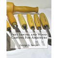 Fret Sawing and Wood Carving For Amateurs