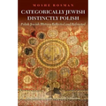 Categorically Jewish, Distinctly Polish: Polish Jewish History Reflected and Refracted