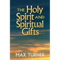 The Holy Spirit and Spiritual Gifts: In the New Testament Church and Today