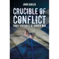Crucible of Conflict: Three Centuries of Border War