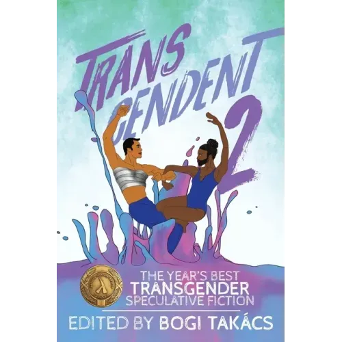 Transcendent 2: The Year's Best Transgender Speculative Fiction