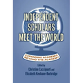 Independent Scholars Meet the World: Expanding Academia Beyond the Academy