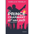 Le prince charmant est une pute!: pas un crapaud