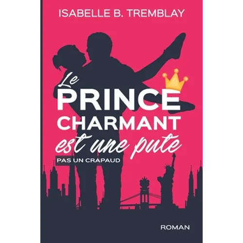 Le prince charmant est une pute!: pas un crapaud