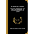 Le Droit Civil Canadien: Basé Sur Les "Répétitions Écrites Sur Le Code Civil" De Frédéric Mourlon, Avec Revue De La Jurisprudence De Nos Tribun