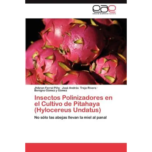 Insectos Polinizadores En El Cultivo de Pitahaya (Hylocereus Undatus)
