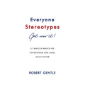 Everyone Stereotypes. Get Over It!: 21 ways in which we categorise and label each other