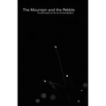 The Mountain and the Pebble: The philosophy of, the art of, photography.
