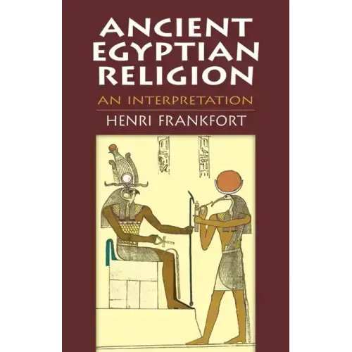 Ancient Egyptian Religion: An Interpretation