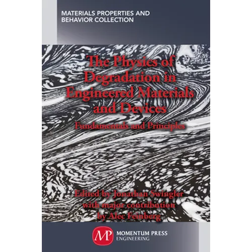 The Physics of Degradation in Engineered Materials and Devices: Fundamentals and Principles