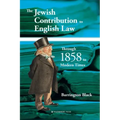 The Jewish Contribution to English Law: Through 1858 to Modern Times