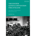 The Fourth Geneva Convention for Civilians: The History of International Humanitarian Law