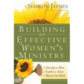 Building an Effective Women's Ministry: *Develop a Plan *Gather a Team * Watch God Work