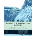 Hymns For String Trio Book II - 2 violins and cello