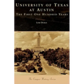 University of Texas at Austin: The First One Hundred Years