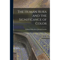 The Human Aura and the Significance of Color