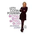 Getting Over Getting Older: An Intimate Journey