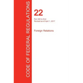 CFR 22, Part 300 to End, Foreign Relations, April 01, 2017 (Volume 2 of 2)