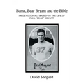 Bama, Bear Bryant and the Bible: 100 Devotionals Based on the Life of Paul