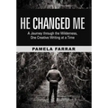 He Changed Me: A Journey Through the Wilderness, One Creative Writing at a Time