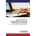Aspen HYSYS: An Introduction to Chemical Engineering Simulation