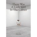 There Was A Little Girl In The Corner