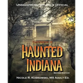Unseenpress.com's Official Encyclopedia of Haunted Indiana