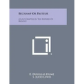 Bechamp or Pasteur: A Lost Chapter in the History of Biology