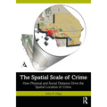 The Spatial Scale of Crime: How Physical and Social Distance Drive the Spatial Location of Crime