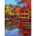 Keys to Successful Color: A Guide for Landscape Painters in Oil
