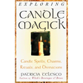 Exploring Candle Magick: Candles, Spells, Charms, Rituals and Devinations