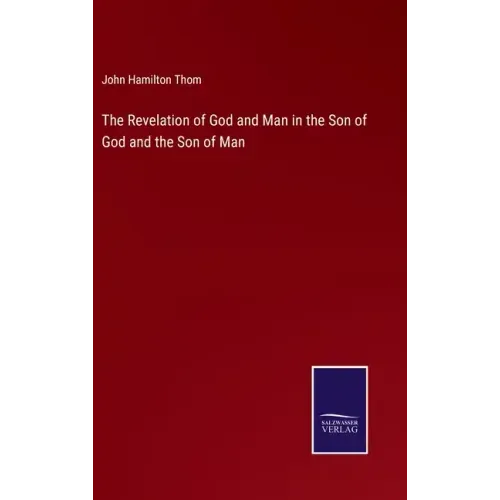 The Revelation of God and Man in the Son of God and the Son of Man