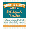 What's Left? Holidays & Seasons: A word game puzzle book that reveals fun or inspiring quotations
