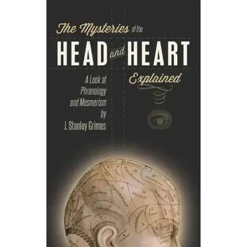 The Mysteries of the Head and Heart Explained: A Look at Phrenology and Mesmerism