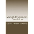 Manual de Urgencias Obstetricas: Obstetricia y Ginecología