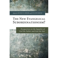 The New Evangelical Subordinationism?