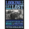 Looking to Get Lost: Adventures in Music and Writing