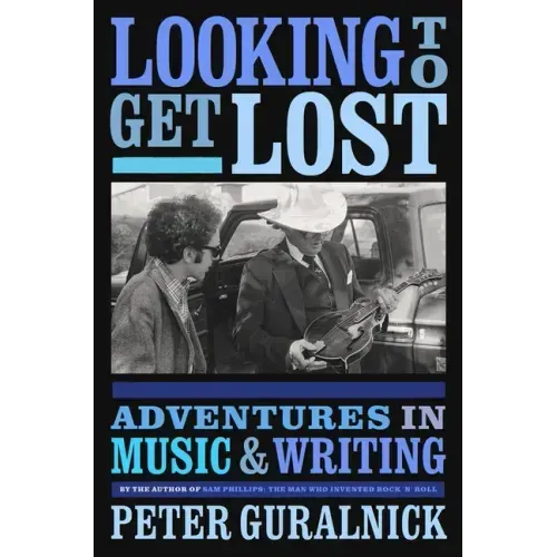 Looking to Get Lost: Adventures in Music and Writing