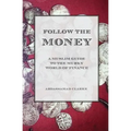 Follow the Money - A Muslim Guide to the Murky World of Finance