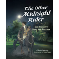 The Other Midnight Rider: Sam Prescott Rides for Freedom