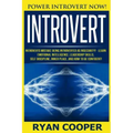 Introvert: Power Introvert NOW! Introverts Mistake Being Introverted As Insecurity! - Learn Emotional Intelligence, Leadership Sk