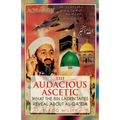 The Audacious Ascetic: What the Bin Laden Tapes Reveal about Al-Qa'ida
