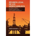 RÉGIMEN LEGAL DE LOS HIDROCARBUROS. De dónde venimos, dónde estamos (2021), hacia dónde queremos ir
